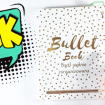 Bullet Book. Bądź pięknie zorganizowana