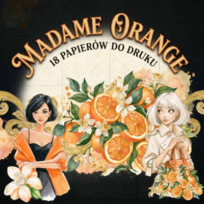 "Madame Orange" - KOLEKCJA DO DRUKU (18 ARKUSZY)