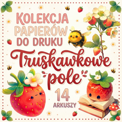 "Truskawkowe pole" - KOLEKCJA DO DRUKU (14 ARKUSZY)