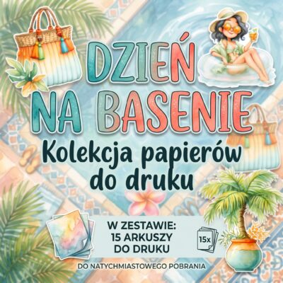 „Dzień na basenie” - ZESTAW PAPIERÓW DO DRUKU (15 ARKUSZY)