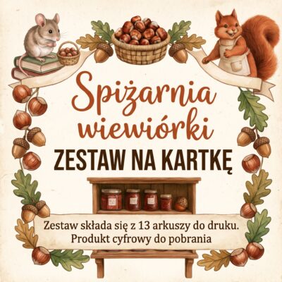 „Spiżarnia wiewiórki” - zestaw na kartkę (13 arkuszy do druku)