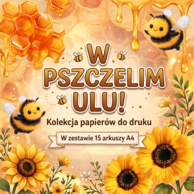 W pszczelim ulu - ZESTAW KARTKOWY DO DRUKU (15 arkuszy)